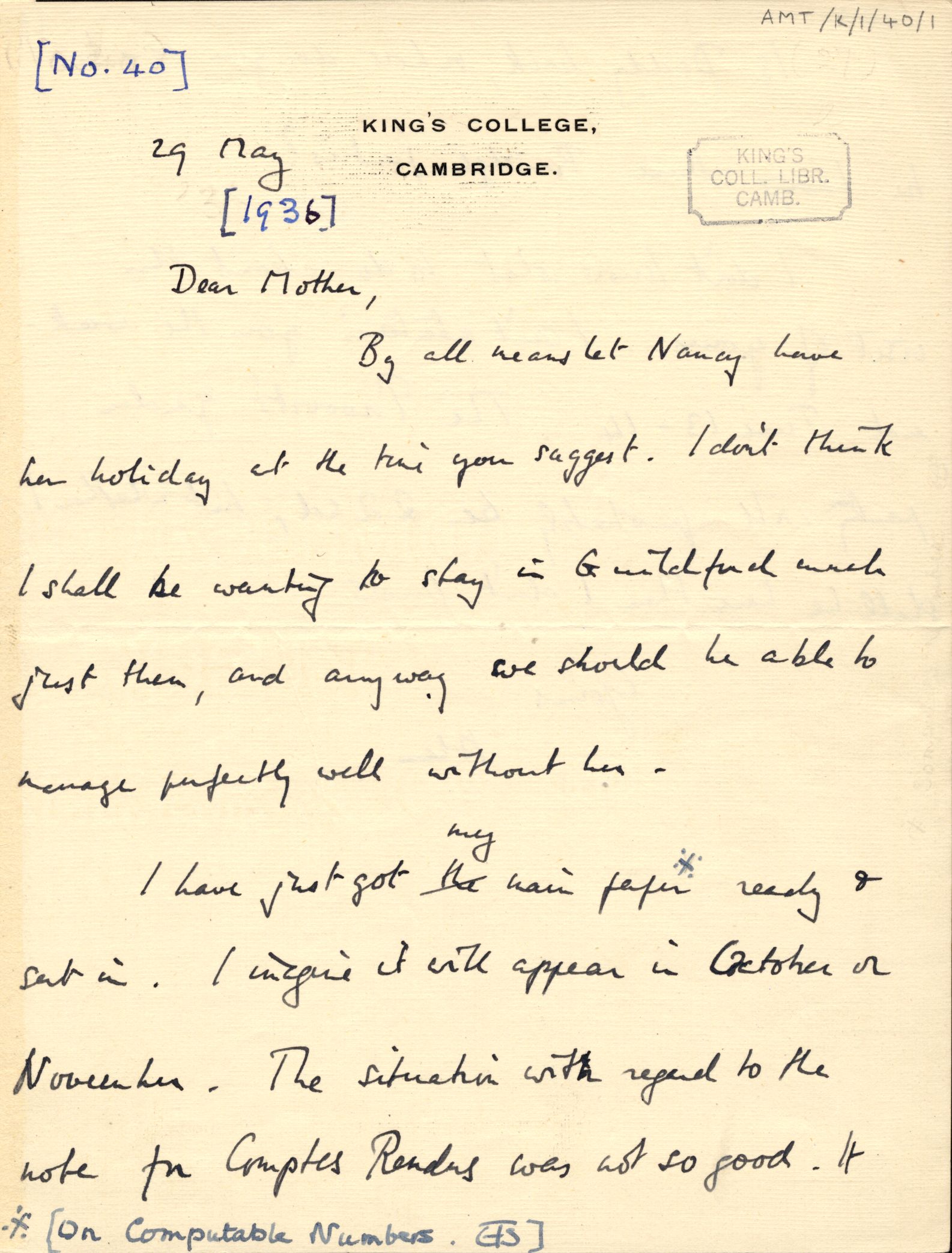 Start of a letter to his mother on the progress of 'On Computable Numbers' noting the appearance of a similar treatise by Church. [AMT/K/1/40]
